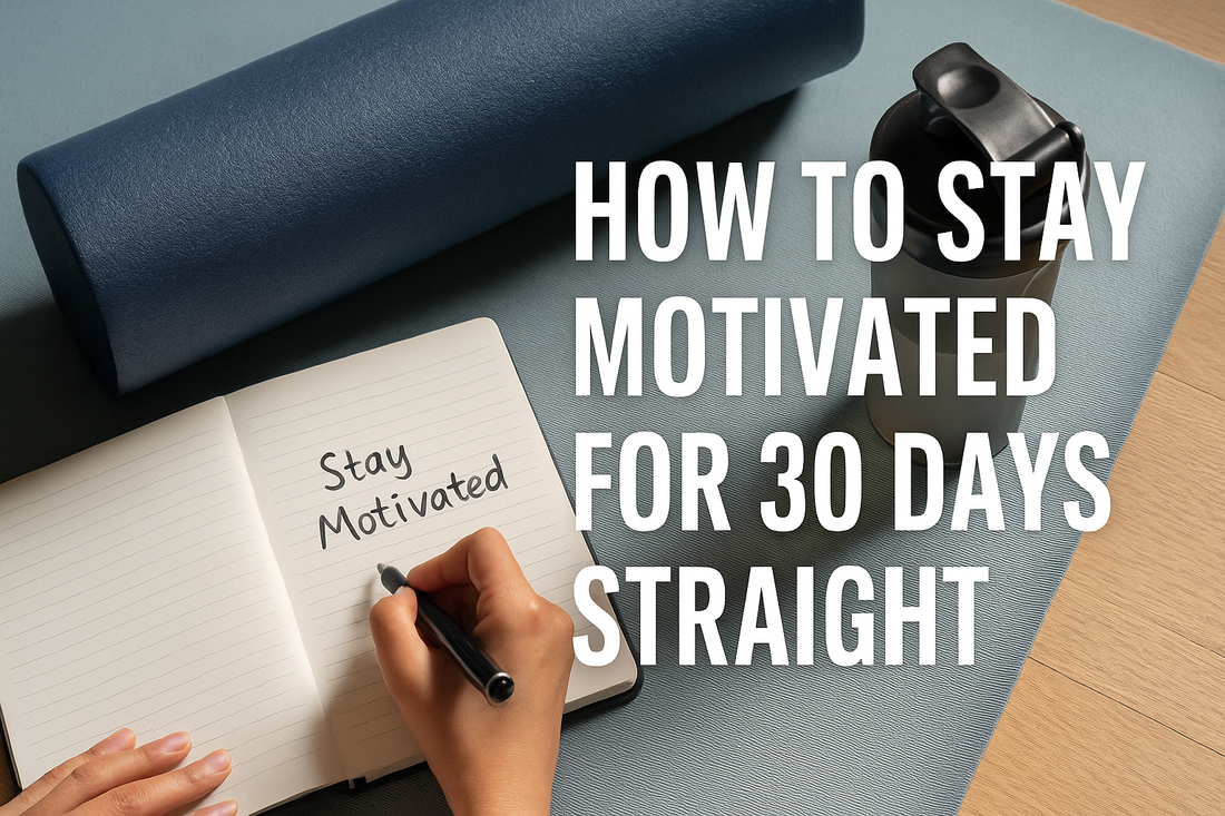 Flat lay of a foam roller, protein shaker, and open notebook with 'Stay Motivated' written, symbolizing the 30-day motivation challenge